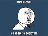 Y U NO Finish Book Yet